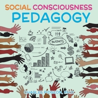 Social Consciousness Pedagogy 1641336455 Book Cover