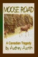 Moose Road, a Canadian Tragedy 1492860182 Book Cover