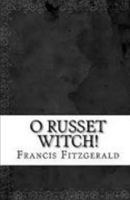 O Russet Witch! 1517474442 Book Cover