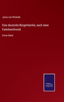 Eine deutsche Bürgerfamilie, nach einer Familienchronik: Erster Band 3752541989 Book Cover