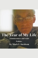 The Year of My Life: reminiscences and rants: Politics B0C926F5DC Book Cover