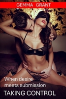 Taking Control: When desire meets submission 1701514230 Book Cover