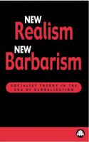 New Realism, New Barbarism: Socialist Theory in the Era of Globalization (Recasting Marxism) 0745315518 Book Cover