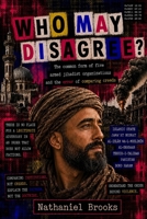 WHO MAY DISAGREE?: The common form of five armed jihadist organizations and the error of comparing creeds B0HC3FRBKK Book Cover