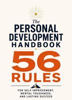 The Personal Development Handbook: 56 Rules for Self-Improvement, Mental Toughness, and Lasting Success 1966751125 Book Cover