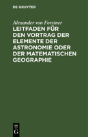 Leitfaden für den Vortrag der Elemente der Astronomie oder der matematischen Geographie 3112638239 Book Cover