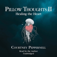 Pillow Thoughts II: Healing the Heart B0C7CXWVYX Book Cover