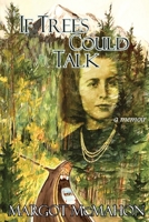 If Trees Could Talk 1736767720 Book Cover