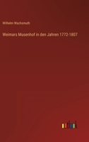 Weimars Musenhof in Der Jahren 1772 Bis 1807, Historische Skizze 1178106667 Book Cover