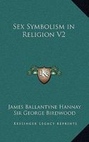 Sex Symbolism in Religion V2 1162780215 Book Cover