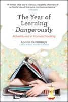 The Year of Learning Dangerously: Adventures in Homeschooling 0399537740 Book Cover