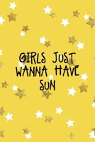 Girls Just Wanna Have Sun: All Purpose 6x9 Blank Lined Notebook Journal Way Better Than A Card Trendy Unique Gift Yelow And Golden Stars Sun 1706846606 Book Cover