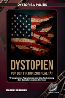 Dystopien: Von der Fiktion zur Realität – Der Aufstieg des dystopischen Zeitalters: Trumpismus, Populismus und die Aushöhlung der demokratischen Normen (German Edition) 3985785600 Book Cover