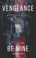 Vengeance, Be Mine 0989363341 Book Cover