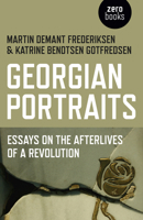 Georgian Portraits: Essays on the Afterlives of a Revolution 1785353624 Book Cover