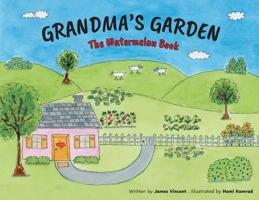 Grandma's Garden: The Watermelon Book 1038337275 Book Cover