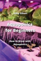 Aquaponics for Beginners: How to Grow with Aquaponics 9959016048 Book Cover