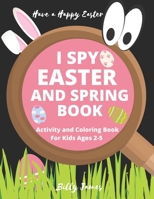 I Spy Easter And Spring Book: Activity And Coloring Book For Kids Preschoolers Ages 2-5 B09TF6N4C7 Book Cover