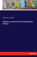 Studien Zur Geschichte Der Holl�ndischen Malerei: Mit Facsimiles Der K�nstlerinschriften... 1144661099 Book Cover