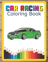 Car Racing Coloring Book: Champion Cool Cars Activity Books For Preschooler Coloring Book For Boys Girls Fun Book For Kids Ages 2-4 4-8 B084DG7FJG Book Cover