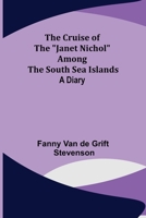 The Cruise of the Janet Nichol Among the South Sea Islands; A Diary 9356151636 Book Cover