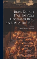 Reise durch Italien vom December 1809, bis zum April 1810. 1022346784 Book Cover