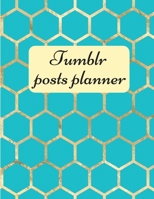 Tumblr posts planner.: Organizer to Plan All Your Posts & Content 1716091381 Book Cover