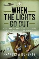 When the Lights Go Out: A Vietnam US Army Pilot Reflects on his Service and Beyond 1036183351 Book Cover