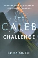 The Caleb Challenge: A Biblical Guide for Navigating Life's Great Transitions B0H5SVJFZ7 Book Cover
