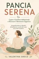 Pancia Serena: Una guida pratica su abitudini, alimentazione e ascolto del corpo, senza diete restrittive (Italian Edition) B0HCKHSVH4 Book Cover