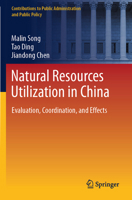 Natural Resources Utilization in China: Evaluation, Coordination, and Effects 9819949807 Book Cover