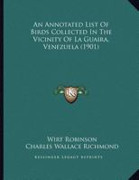 An Annotated List of Birds Collected in the Vicinity of La Guaira, Venezuela 1343317452 Book Cover