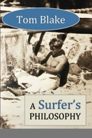 Tom Blake: A Surfer's Philosophy 1312811714 Book Cover