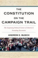 The Constitution on the Campaign Trail: The Surprising Political Career of America's Founding Document 0742559017 Book Cover