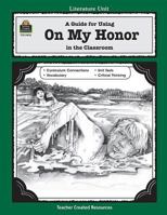 A Guide for Using On My Honor in the Classroom 1557344264 Book Cover