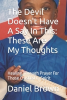 The Devil Doesn't Get A Say In This: These Are My Thoughts B0GVMYLGH8 Book Cover