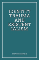 Identity, Trauma and Existentialism: Philosophical Exploration of Family Dynamics and Cultural Transitions 1971928089 Book Cover