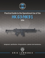 Practical Guide to the Operational Use of the HK G3/HK91 Rifle B0CH2GWX8C Book Cover