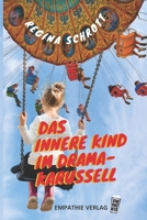 Das Innere Kind im Dramakarussell (German Edition) 3911134037 Book Cover