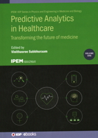 Predictive Analytics in Healthcare, Volume1: Transforming the future of medicine 0750323108 Book Cover