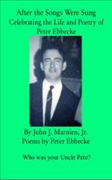 AFTER THE SONGS WERE SUNG: Celebrating the Life and Poetry of Peter John Ebbecke 1737770121 Book Cover