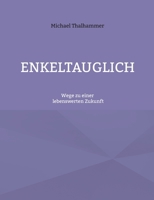 Enkeltauglich: Wege zu einer lebenswerten Zukunft (German Edition) 3769327543 Book Cover