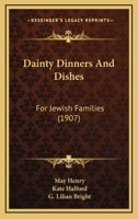 Dainty Dinners and Dishes for Jewish Families 1017641714 Book Cover