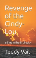 Revenge of the Cindy-Lou: A Dime in the Dirt Book 3 1548085812 Book Cover