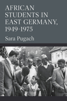 African Students in East Germany, 1949-1975 0472055569 Book Cover