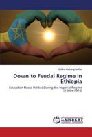 Down to Feudal Regime in Ethiopia 3659542326 Book Cover