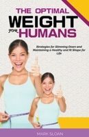 The Optimal Weight for Humans: Strategies for Slimming Down and Maintaining a Healthy and fit Shape for Life B0CWJBF84W Book Cover