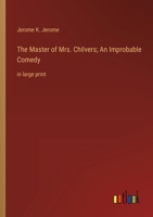 The Master of Mrs. Chilvers; An Improbable Comedy: in large print 3368319566 Book Cover