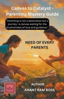 Canvas to Catalyst: Parenting Mastery B0CSN7CQRJ Book Cover