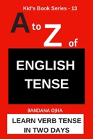A to Z of ENGLISH TENSE: LEARN VERB TENSE IN TWO DAYS (Kid's Book Series -) B086PPHT79 Book Cover